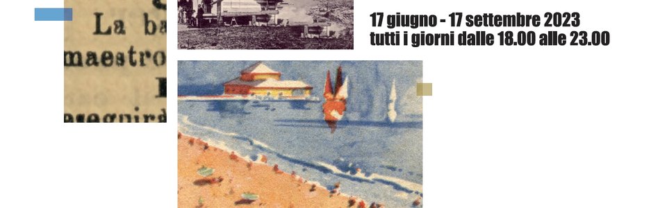 Mostra 120 anni dei bagni di Lignano 